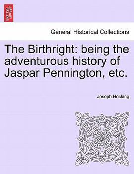 Paperback The Birthright: Being the Adventurous History of Jaspar Pennington, Etc. Book