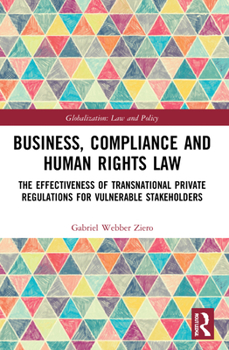 Paperback Business, Compliance and Human Rights Law: The Effectiveness of Transnational Private Regulations for Vulnerable Stakeholders Book