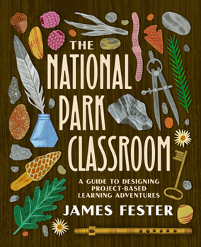 Paperback The National Park Classroom: A Guide to Designing Project-Based Learning Adventures Book