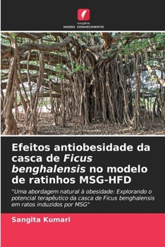 Paperback Efeitos antiobesidade da casca de Ficus benghalensis no modelo de ratinhos MSG-HFD [Portuguese] Book