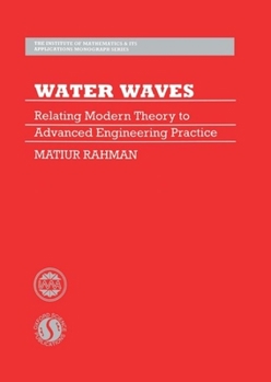 Hardcover Water Waves: Relating Modern Theory to Advanced Engineering Applications (The ^AInstitute of Mathematics and its Applications Monograph Series) Book