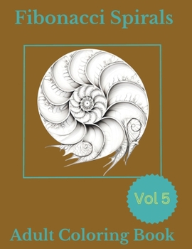 Paperback Fibonacci Spirals V5: A Harmonic Mandala Coloring Book for Mindful Meditation and Creative Exploration! Book