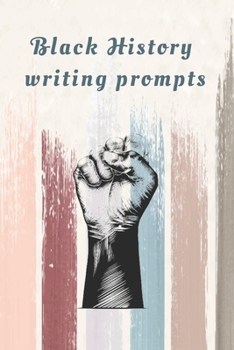 Paperback Black History Writing prompts: 29 prompts with an end page listing all the important events in black history in chronological order Book