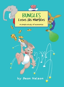 Hardcover Bungles Loses His Marbles: A simple study of economics Book