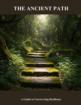 Paperback The Ancient Path: A Guide To Unwavering Resilience Book