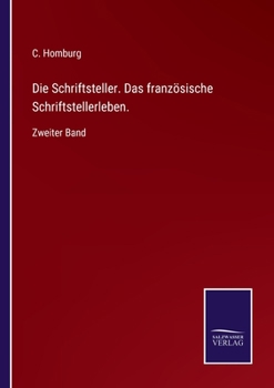 Paperback Die Schriftsteller. Das französische Schriftstellerleben.: Zweiter Band [German] Book