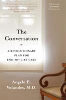 Paperback The Conversation: A Revolutionary Plan for End-Of-Life Care Book