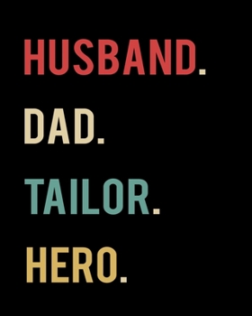Husband Dad Tailor Hero: 2020 Calendar Day to Day Planner Dated Journal Notebook Diary 8" x 10" 110  Pages Clean Detailed Book