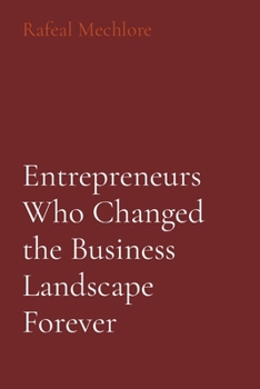 Paperback Entrepreneurs Who Changed the Business Landscape Forever Book