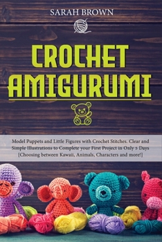 Paperback Crochet Amigurumi: Model Puppets and Little Figures with Crochet Stitches. Clear and Simple Illustrations to Complete your First Project Book