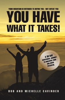 Paperback You Have What It Takes: A 30 Day Devotional Journey To Uncover Your God Given Potential Book
