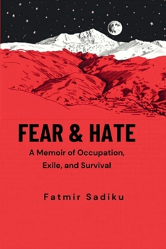 FEAR & HATE: A Memoir of Occupation, Exile, and Survival