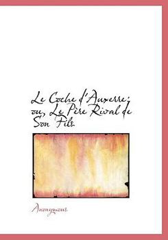 Paperback Le Coche D'Auxerre; Ou, Le P Re Rival de Son Fils Book
