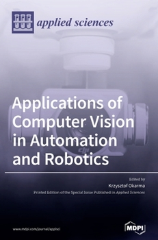 Hardcover Applications of Computer Vision in Automation and Robotics Book