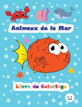 Animaux de la mer - Livre de coloriage (2-4 ans): De belles cr�atures marines - Pages � colorier faciles et grandes pour les tout-petits