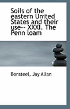 Paperback Soils of the Eastern United States and Their Use-- XXXI. the Penn Loam Book