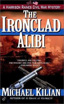 The Ironclad Alibi (Harrison Raines Civil War Mysteries (Paperback)) - Book #3 of the Harrison Raines