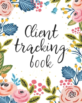 Paperback Client Tracking Book: Customer Profile And Appointment Organizer With Index, Customer Service Data Notebook Book