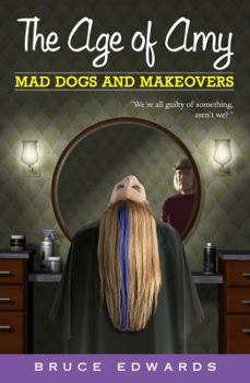 Mad Dogs and Makeovers - Book #5 of the Age of Amy