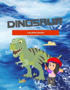 Dinosaur Coloring Books for Kids Ages 4-8 : Fantastic Dinosaur Color Pages Book for Boys, Girls, Toddlers, Preschoolers Age 3-8, 6-8 Vol 4