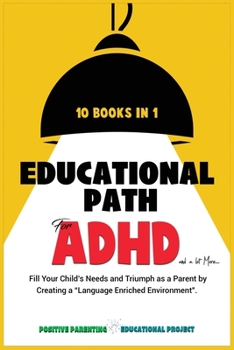 Educational Path for ADHD: Fill Your Child's Special Needs and Lead Him to Achieve Big Results. The Montessori Method Applied for Defiant, Lazy, Shy, ... Children.