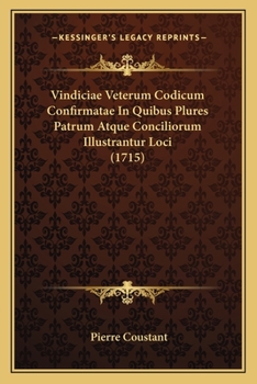 Paperback Vindiciae Veterum Codicum Confirmatae In Quibus Plures Patrum Atque Conciliorum Illustrantur Loci (1715) [Latin] Book