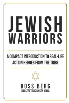 Paperback Jewish Warriors: A Compact Introduction to Real-Life Action Heroes from the Tribe Book