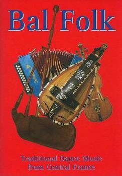 Paperback Bal Folk: Traditional Dance Music from Central France Book