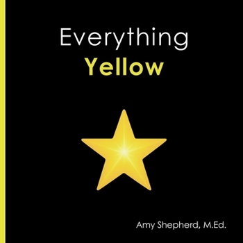 Everything Yellow: A joyful concept book designed for every learner (Everything Colors)