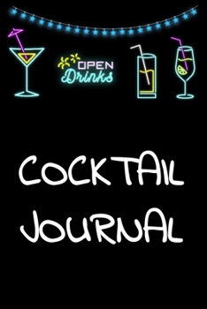 Cocktail journal: Cocktail journal | Organizer for Aspiring & Experienced Mixologists | cocktail recipe book 6 x 9 inches x 120 pages | Ideal gift for bartenders