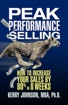 Paperback Peak Performance Selling: How to Increase Your Sales by 80% in 8 Weeks Book