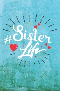 Paperback Sister Life: Best Gift Ideas Life Quotes Blank Line Notebook and Diary to Write. Best Gift for Everyone, Pages of Lined & Blank Pap Book