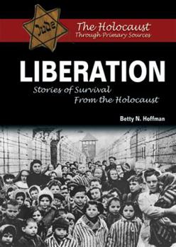 Liberation: Stories of Survival from the Holocaust - Book  of the Holocaust Through Primary Sources