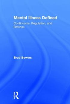 Hardcover Mental Illness Defined: Continuums, Regulation, and Defense Book