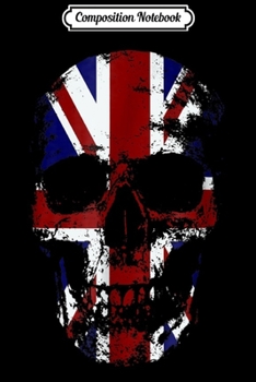 Composition Notebook: United Kingdom UK Union Jack Skull Journal/Notebook Blank Lined Ruled 6x9 100 Pages