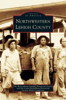 Northwestern Lehigh County - Book  of the Images of America: Pennsylvania