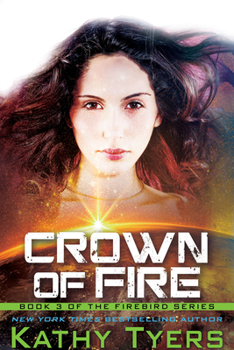 Crown of Fire (Firebird Trilogy, 3) - Book #3 of the Firebird