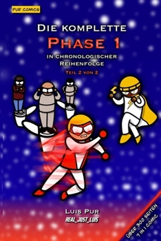 Die komplette Phase 1 in chronologischer Reihenfolge: Teil 2 von 2 (Pur Comics) (German Edition)