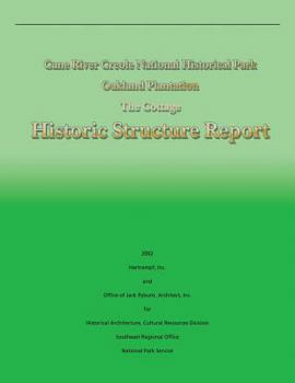 Paperback Cane River Creole National Historical Park Oakland Plantation The Cottage: Historic Structure Report Book