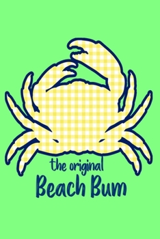 Paperback The Original Beach Bum (6x9 Notebook): Beach Theme Notebook. Yellow Plaid Crab, 6"x9", 120 Lined Pages. Vacation Gift Book