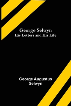 Paperback George Selwyn: His Letters and His Life Book