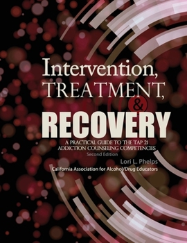 Paperback Intervention, Treatment, and Recovery: A Practical Guide to the TAP 21 Addiction Counseling Competencies Book