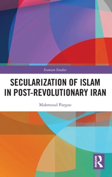 Hardcover Secularization of Islam in Post-Revolutionary Iran Book