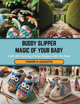 Paperback Buddy Slipper Magic of Your Baby: Craft 60 Charming Animal Slippers with this Book