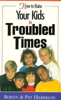 Paperback How to Raise Your Kids in Troubled Times Book