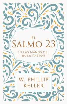 Hardcover El Salmo 23: En Las Manos del Buen Pastor / A Shepherd Looks at Psalm 23: Discov Eri Ng God's Love for You [Spanish] Book