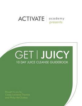 Paperback Get Juicy: 10 Day Juice Cleanse Guidebook Book