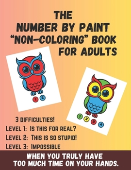 Paperback The Number by Paint "Non-Coloring" Book for Adults: Gag Gift for Adults Book