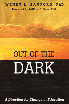 Hardcover Out of the Dark: A Direction for Change in Education Book