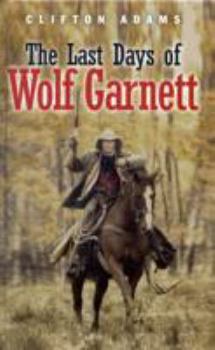 Hardcover The Last Days of Wolf Garnett Book
